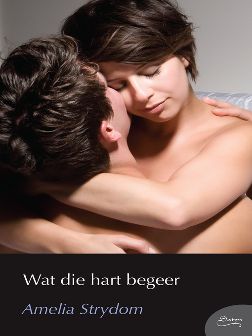 Title details for Wat die hart begeer by Amelia Strydom - Wait list